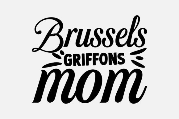 Brussels Griffons Mom SVG for Crafts and Graphics