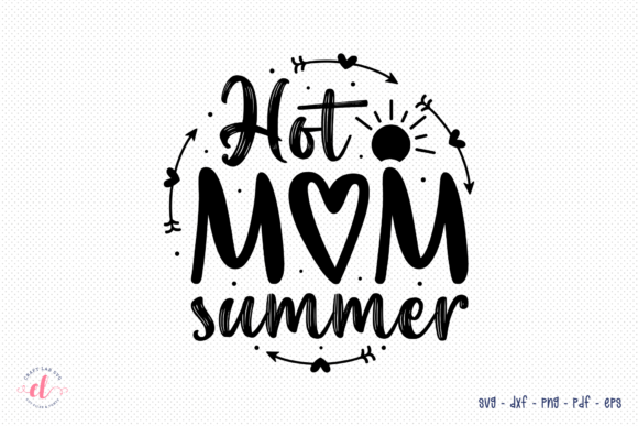 Hot Mom Summer SVG: Graphics for Crafts