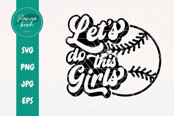 Let s Do This Girls Baseball Graphics for Crafts