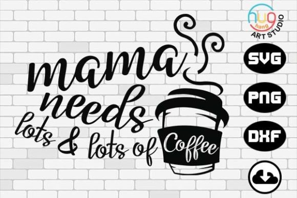 Mama Needs Coffee Graphics for Crafts