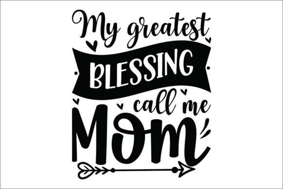 My Greatest Blessing Call Me Mom Graphics for Crafts