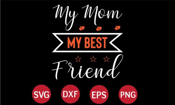My Mom My Best Friend: Graphics for Crafts