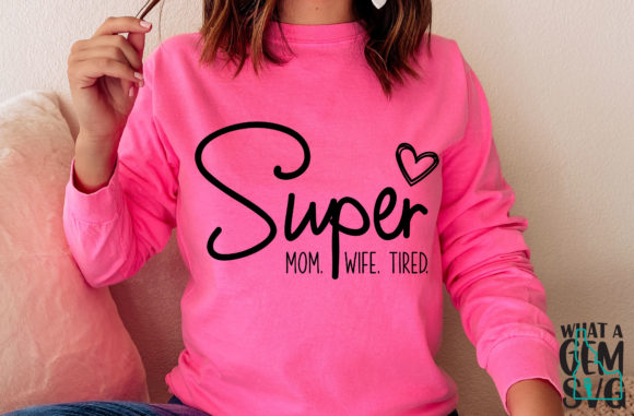 Super Mom Wife Tired Graphics for Crafts